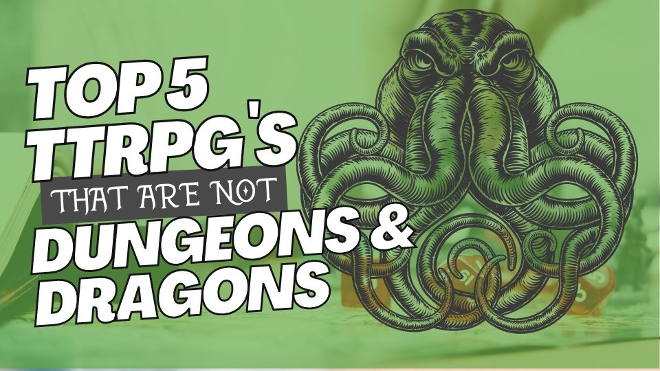 Top 5 TTRPG's That are NOT Dungeons & Dragons
