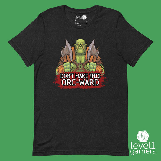 Don’t make this Orc-ward Unisex t-shirt Level 1 Gamers Black Heather XS