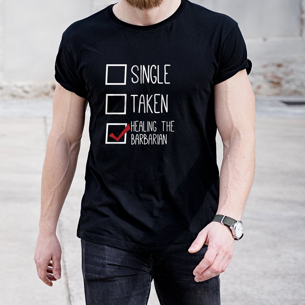 Single Taken Healing the Barbarian, relationship status T-Shirt  Level 1 Gamers   
