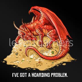 I've got a Hoarding Problem Dragon T-shirt  Level 1 Gamers   