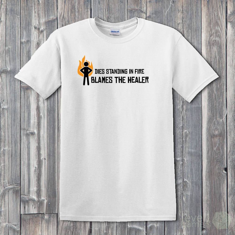 Dies Standing In Fire Blames The Healer T-Shirt  Level 1 Gamers   