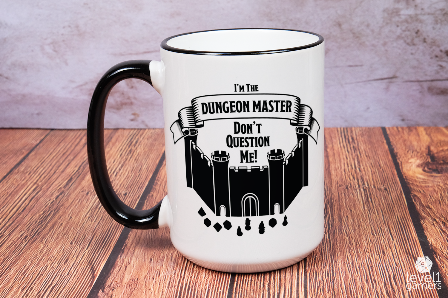 I'm The Dungeon Master, Don't Question Me! Mug  Level 1 Gamers   