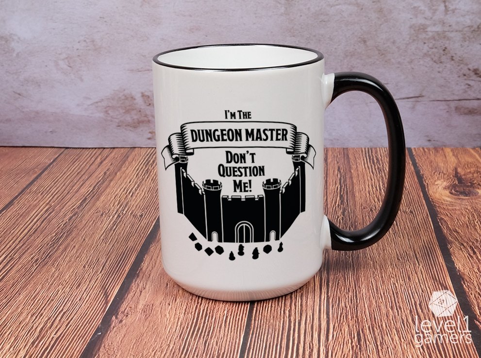 I'm The Dungeon Master, Don't Question Me! Mug  Level 1 Gamers   