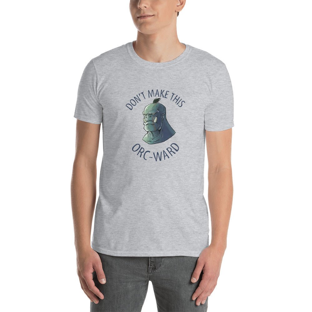 Don't Make This Orc-Ward T-shirt  Level 1 Gamers   